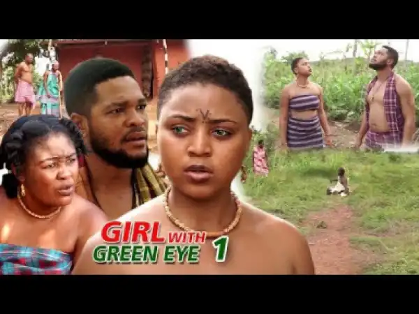 Video: Girl With Green Eyes Season 1 | 2018 Nigeria Nollywood Movie